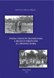 Intaia vizita in Transilvania a regelui Ferdinand si a reginei Maria