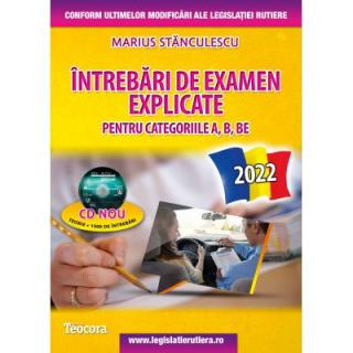 Intrebari de examen explicate 2022. Obtinerea permisului auto pentru categoriile A, B, BE - Contine CD cu teorie si 1500 de intrebari
