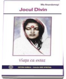 Jocul divin. Viata ca extaz