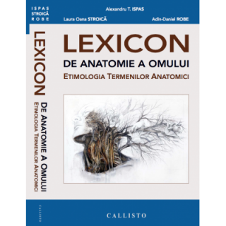 LEXICON de Anatomie a Omului. Etimologia Termenilor Anatomici