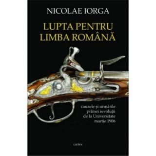 Lupta pentru limba romana. Cauzele si urmarile primei revolutii de la Universitate, martie 1906