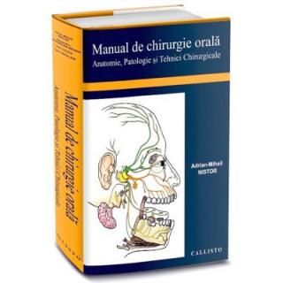 Manual de Chirurgie Orala. Anatomie, Patologie si Tehnici Chirurgicale