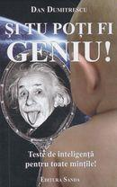 Si tu poti fi geniu!