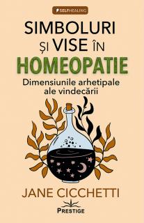 Simboluri si vise in homeopatie. Dimensiunile arhetipale ale vindecarii