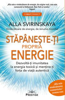 Stapaneste-ti propria energie. Dezvolta-ti imunitatea la energia toxica si mentine-ti forta de viata autentica
