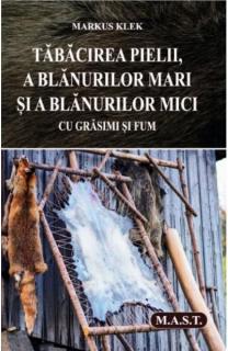 Tabacirea pielii, a blanurilor mari si a blanurilor mici cu grasimi si fum