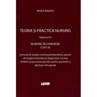 Teoria si practica nursing, volumul VI. Nursing in chirurgie