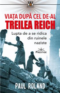 Viata dupa cel de-al Treilea Reich. Lupta de a se ridica din ruinele naziste