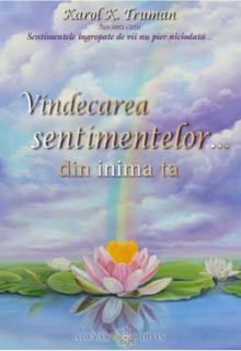 Vindecarea sentimentelor... din inima ta