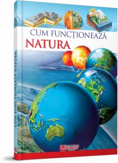 ENCICLOPEDIE - CUM FUNCTIONEAZA NATURA