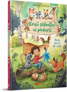 EROII SALBATICI AI PADURII - ALINA DORUL DE CASA