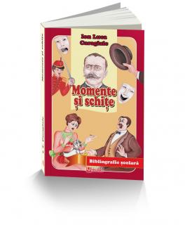 MOMENTE SI SCHITE - I.L. Caragiale
