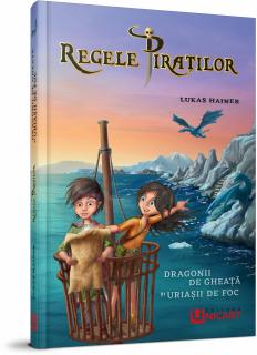 REGELE PIRATILOR - DRAGONII DE GHEATA SI URIASII DE FOC - LUKAS HAINER
