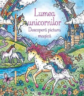 Lumea unicornilor. Descopera pictura magica Usborne Books, 3 ani+