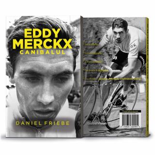 Eddy Merckx. Canibalul - Daniel Friebe