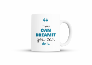 Cana If you can dream it, you can do it pentru cafea, ceai sau cadou, Alb, 380ml