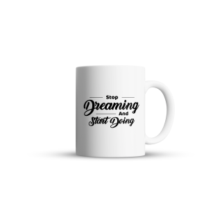 Cana Stop Dreaming and Start Doing pentru cafea, ceai sau cadou, Alb, 380ml