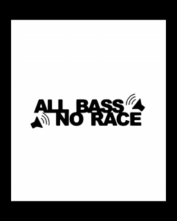 Sticker All Bass No Race, Alb, 10 cm