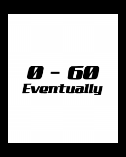 Sticker Auto 0 to 60 Eventually 2, Alb, 10 cm