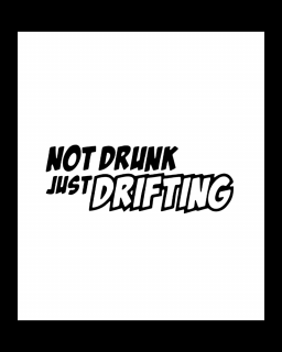 Sticker Not Drunk Just Drifting, Alb, 10 cm