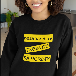 Bluza cu maneca lunga,,Dezbraca-te trebuie sa vorbim,,