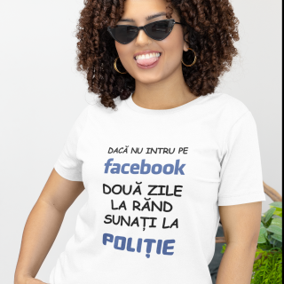 Tricou cu mesajul   Daca nu intru pe Facebook