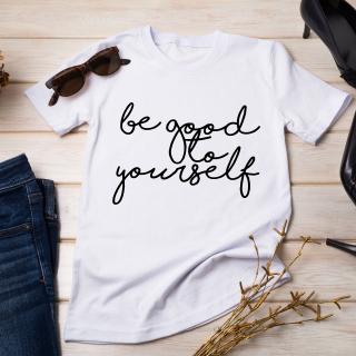 TRICOU MOTIVATIONAL BE GOOD TO YOURSELF