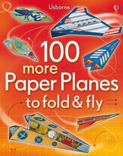 Avioane din hartie   100 more Paper Planes to fold  fly  , 100 buc, Usborne