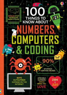 Carte   100 Things to Know About Numbers, Computers  Coding  , 8 ani+, Usborne