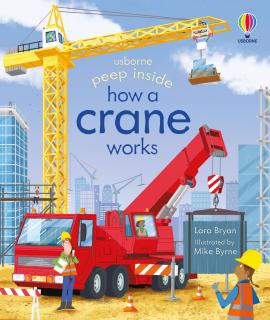 Carte cu clapete   Peep inside how a crane works  , Usborne