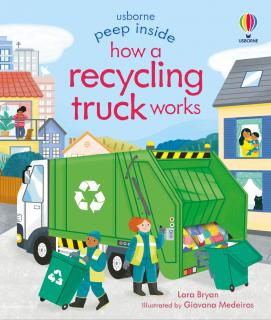 Carte cu clapete   Peep Inside How a Recycling Truck Works  , Usborne