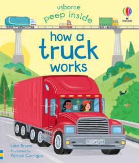 Carte cu clapete   Peep inside how a truck works  , Usborne