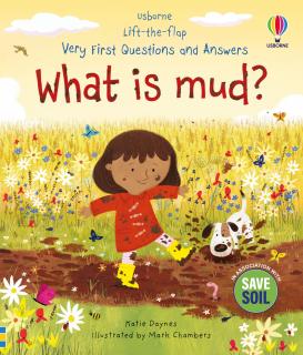 Carte cu clapete   What is mud?  , 3 ani+, Usborne