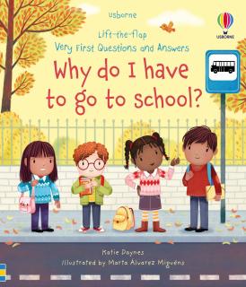 Carte cu clapete   Why do I have to go to school?  , 3 ani+, Usborne