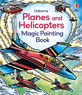 Carte de pictat cu apa   Magic painting book Planes and Helicopters  , Usborne