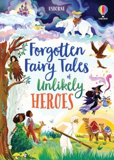 Forgotten Fairy Tales of Unlikely Heroes, Usborne