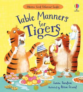 Good Behaviour Guides: Table Manners for Tigers, 2 ani+, Usborne