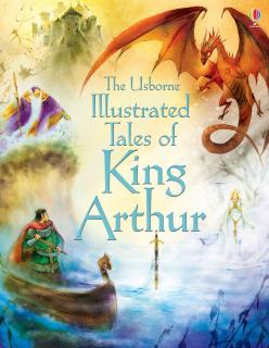 Illustrated Tales of King Arthur, 7 ani+, Usborne