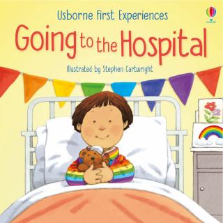 Povestea   First Experiences: Going to the Hospital  , 2 ani+, Usborne