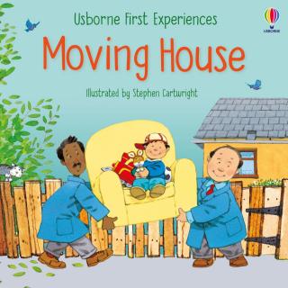 Povestea   First Experiences: Moving House  , 2 ani+, Usborne