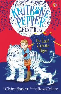 Povestea   Knitbone Pepper Ghost Dog: The Last Circus Tiger  , Usborne