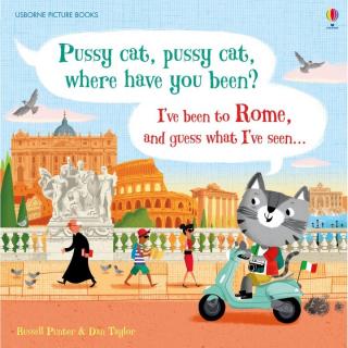 Povestea   Pussy cat, pussy cat, where have you been? I,  ve been to Rome and guess what I ve seen...  , Usborne