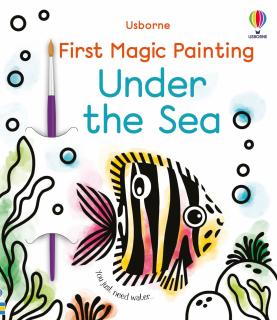 Prima carte de pictat cu apa   First Magic Painting Under the Sea  , Usborne