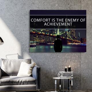 Comfort is the enemy