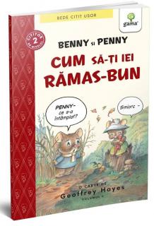 Benny si Penny: Cum sa-ti iei ramas bun (volumul 6), Editura Gama, 6-7 ani +