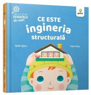 Ce este ingineria structurala, Editura Gama, 2-3 ani +