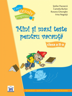 Citesc, rezolv, prograsez - Mini si maxi teste pentru vacanta - clasa a II-a, DPH, 8-9 ani +