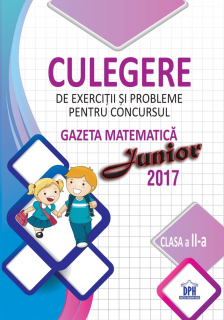 Culegere de exercitii si probleme pentru concursul Gazeta Matematica junior 2017 - clasa a II-a, DPH, 8-9 ani +