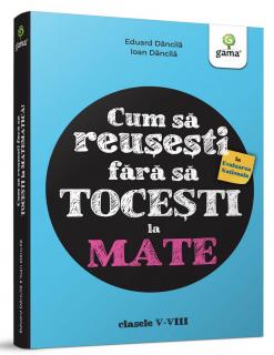 Cum sa reusesti la Evaluarea Nationala fara sa tocesti la mate!