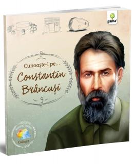 Cunoaste-l pe... Constantin Brancusi, Editura Gama, 6-7 ani +